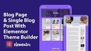 HOW TO CREATE A BLOG AND SINGLE BLOG PAGE USING ELEMENTOR THEME BUILDER