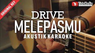 melepasmu - drive (akustik karaoke)