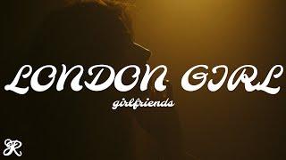 girlfriends - London Girl (Lyrics)