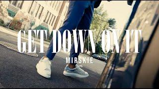 Mirskie - GET DOWN ON IT (Official Video by @Mvrkoz)