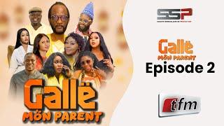 GALLE MON PARENT EPISODE 2