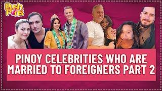 Pinoy celebrities who are married to foreigners Part 2 | Pushpins