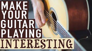How to Make Your Guitar Playing Interesting