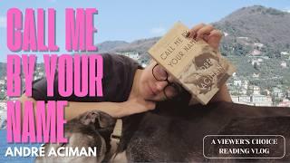 Call Me By Your Name by André Aciman | Viewer's Choice Reading Vlog