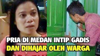 Pria Mesum di Medan Dihajar Warga seusai Kepergok Intip Gadis Sambil Telanjang
