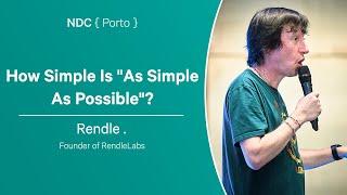 How Simple Is "As Simple As Possible"? - Rendle . - NDC Porto 2024