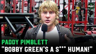 Paddy Pimblett “Bobby Green is a bellend and a w**ker”