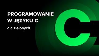 Programowanie w JĘZYKU C Dla Zielonych | Wstęp do Kursu ▶strefakursow.pl◀#C #clanguage #programming