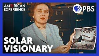 The Visionary Pioneer of Solar Energy | The Sun Queen | American Experience | PBS