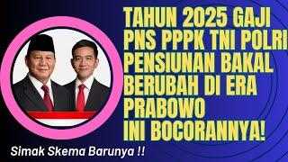 Tahun 2025 Gaji PNS PPPK TNI POLRI PENSIUNAN Bakal Berubah di Era Prabowo, Ini Bocorannya!