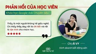 Phản Hồi Của Học Viên Về Khóa Học Google Ads Chuyên Sâu K43 - Tiếp Thị Tử Tế