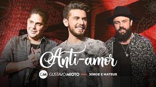 Gustavo Mioto - Anti-Amor Part Jorge e Mateus