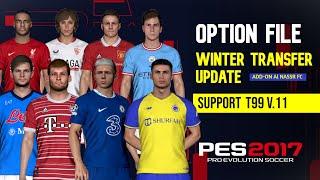 PES2017 - T99 PATCH V.11 | OPTION FILE WINTER TRANSFER 2023 | UNOFFICIAL UPDATE | ADD-ON Al NASSR FC