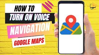 How to Turn on Voice Navigation on Google Maps?