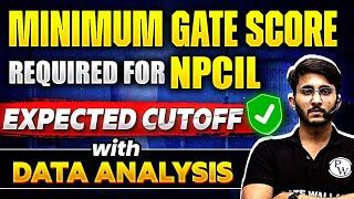 Minimum GATE Score Required for NPCIL | Expected Cutoff | Complete Data Analysis