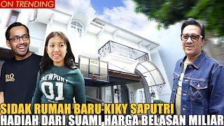 SIDAK RUMAH BARU KIKY SAPUTRI.. MEWAH BANGET KAYAK DI KERAJAAN