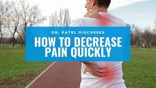 Dr. Patel Discusses How to Decrease Pain Quickly