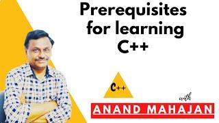 Prerequisites for learning C++ by Anand Mahajan, Mahajan Computers, Kurukshetra