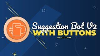 How To Make A Suggestion Bot With Buttons v2 | Discord.js v13 | DECΩDERS™