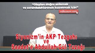 AKP Tezgahı ve Saadet'e Abdullah Gül Tuzağı