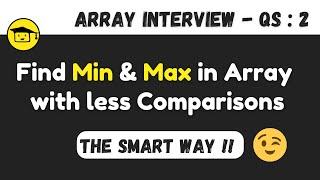 Find Min and Max element from an Array using less number of Comparisons