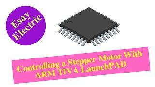 Controlling a Stepper Motor With ARM TIVA LaunchPAD- Part 1