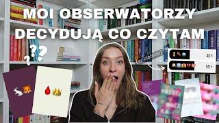 MOI OBSERWATORZY DECYDUJĄ CO CZYTAM! (w ciemno) 