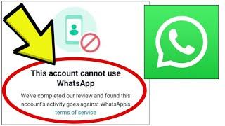 How To Fix WhatsApp App This account cannot use WhatsApp We've completed our review and found tha...