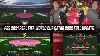 PES 2021 REAL FIFA WORLD CUP QATAR 2022 FULL UPDATE