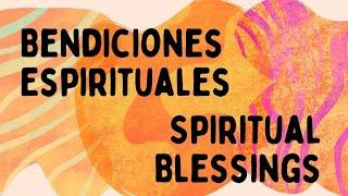 Bendiciones Espirituales- Spiritual Blessings