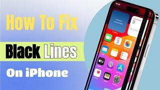 How to Fix Black Lines On iPhone Screen - 2024 Full Guide  (4 Ways)