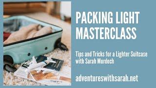 Packing Light Masterclass with Sarah Murdoch