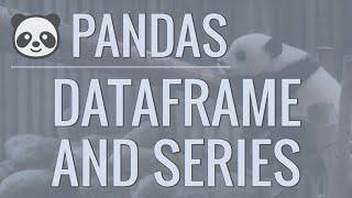 Python Pandas Tutorial (Part 2): DataFrame and Series Basics - Selecting Rows and Columns