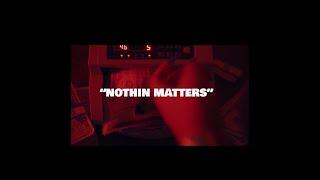 NOTHIN MATTERS [OFFICIAL VIDEO]