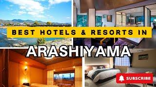 Top ARASHIYAMA Hotels & Resorts for 2025 and Beyond [LUXURY/MID-RANGE]