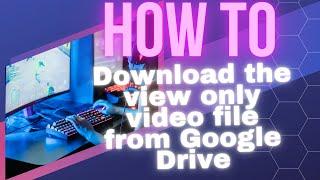 How to Download View Only Video File From Google Drive | 2024