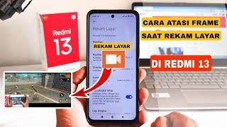 atasi frame saat rekam layar di redmi 13