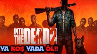 HEYECANLI BİR BÖLÜM INTO THE DEAD 2