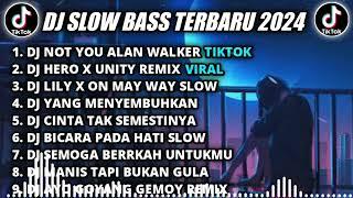 DJ SLOW BASS TERBARU 2024 || DJ NOT YOU ALAN WALKER REMIX TIKTOK VIRA FULL BASS TERBARU 2024