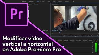 Premiere Pro Tutorial | Cómo modificar un vídeo vertical en horizontal