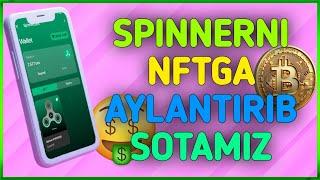 SPINNERNI NFTga TOG'RI AYLANTIRISH VA SOTISH  | INTERNETDA SARMOYASIZ PUL ISHLASH  #spinner