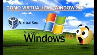 Como VIRTUALIZAR Windows XP en VIRTUALBOX.