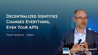 Decentralized Identities Changes Everything, Even Your APIs