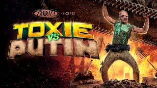 Troma Presents... TOXIE vs PUTIN