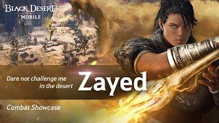 The true wielder of the sand's power - 「Zayed」Combat Showcase｜Black Desert Mobile