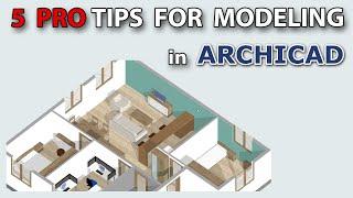 5 Pro Tips for Modeling in Archicad