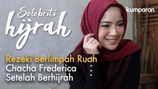 Part 3 - Rezeki Berlimpah Ruah Chacha Frederica Setelah Berhijrah | Selebriti Hijrah