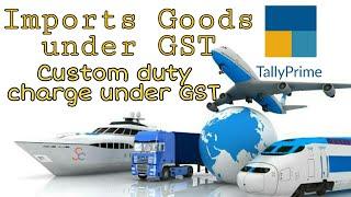 Import goods with custom duty under GST in tally prime/ @FinancialAccounting