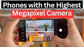 Top 5 Phones With the Highest Megapixel Camera in 2024 You Didn't Seen Before