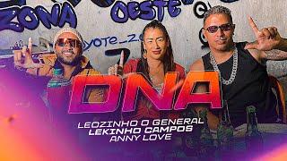 LEKINHO CAMPOS, LEOZINHO O GENERAL E ANNY LOVE - DNA ( CLIPE OFICIAL )